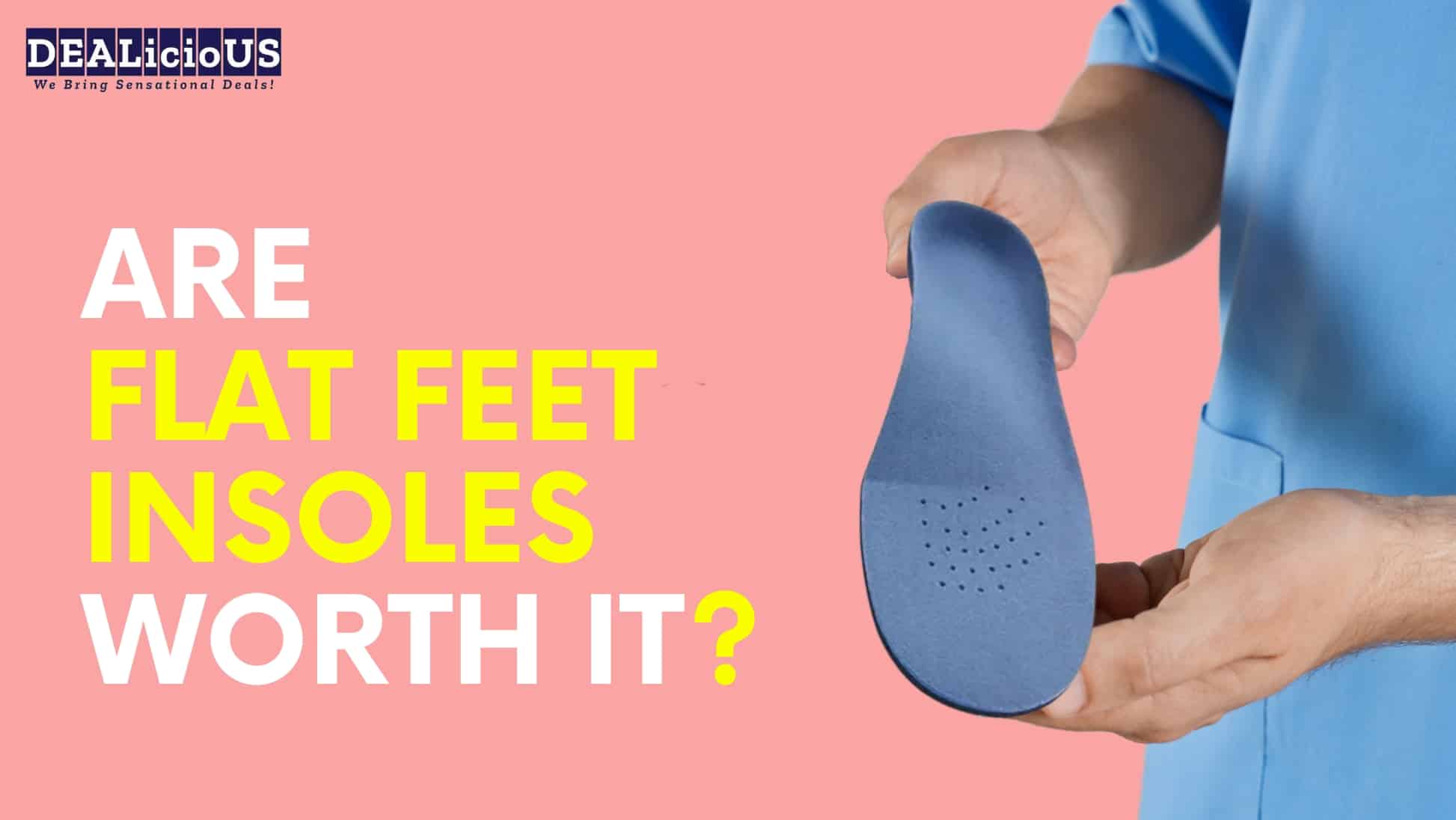 Are flat feet insoles worth it?