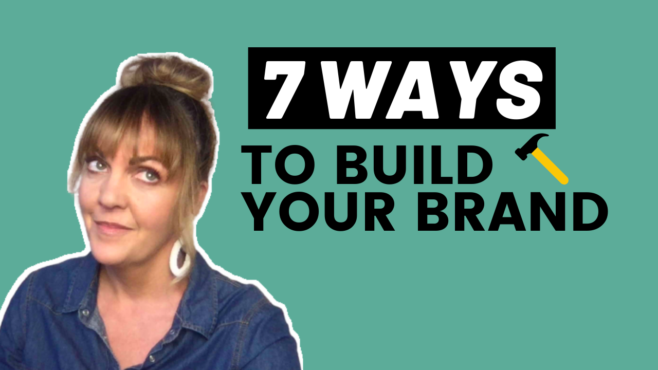 7 Ways To Build Your Brand